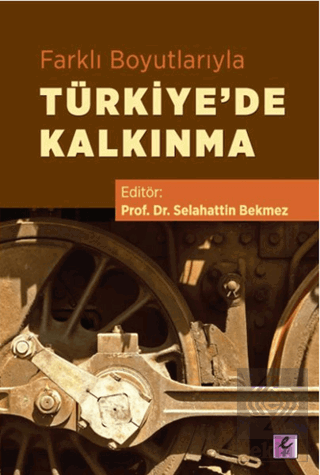 Farklı Boyutlarıyla Türkiye\'de Kalkınma