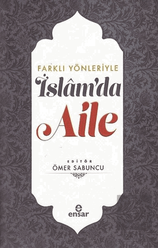 Farklı Yönleriyle İslam\'da Aile