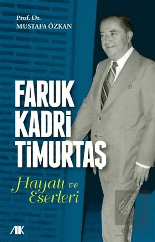 Faruk Kadri Timurtaş Hayatı ve Eserleri