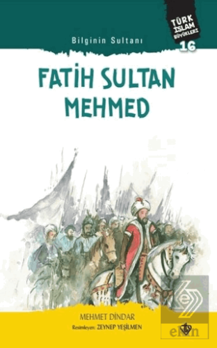 Fatih Sultan Mehmed - Bilginin Sultanı