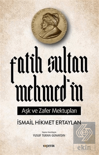 Fatih Sultan Mehmed\'in Aşk ve Zafer Mektupları