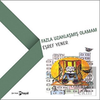 Fazla Uzaklaşmış Olamam