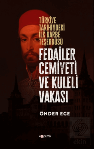 Fedailer Cemiyeti Ve Kuleli Vakası Türkiye Tarihin