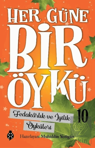 Fedakarlık ve İyilik Öyküleri - Her Güne Bir Öykü