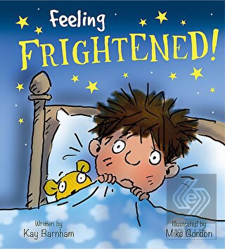 Feeling Frightened!: Feelings and Emotions Series