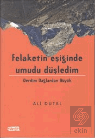 Felaketin Eşiğinde Umudu Düşledim