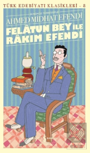 Felatun Bey ile Rakım Efendi - Türk Edebiyatı Klas