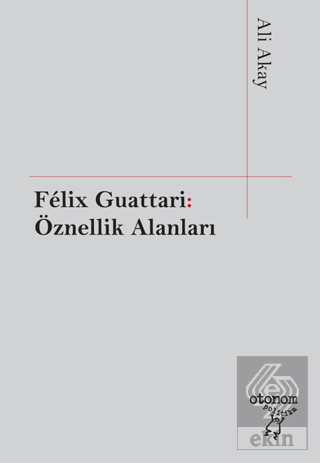 Felix Guattari: Öznellik Alanları