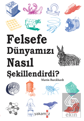 Felsefe Dünyamızı Nasıl Şekillendirdi?