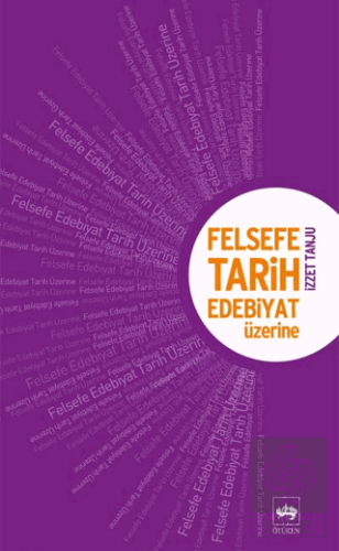 Felsefe, Tarih, Edebiyat Üzerine