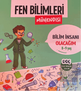 Fen Bilimleri Mühendisi 8 - 9 Yaş - Bilim İnsanı O