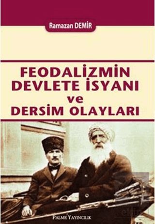 Feodalizmin Devlete İsyanı ve Dersim Olayları