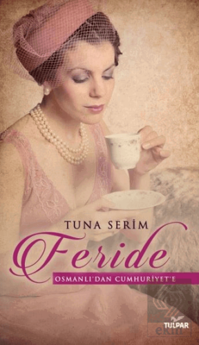 Feride - Osmanlı\'dan Cumhuriyet\'e