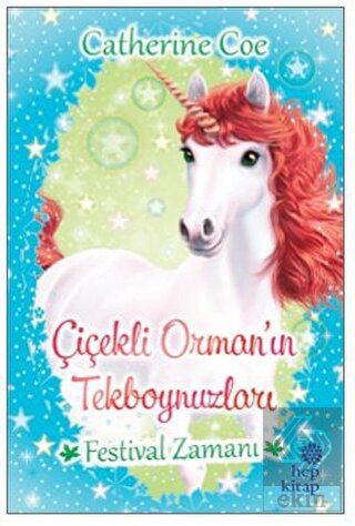 Festival Zamanı - Çiçekli Orman\'ın Tekboynuzları