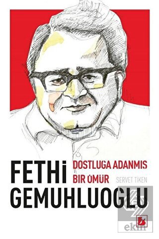 Fethi Gemuhluoğlu Dostluğa Adanmış Bir Ömür