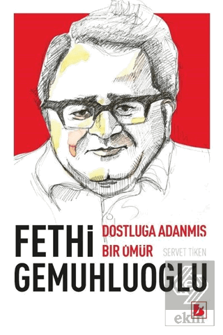 Fethi Gemuhluoğlu Dostluğa Adanmış Bir Ömür