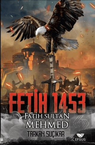 Fetih 1453 - Fatih Sultan Mehmed