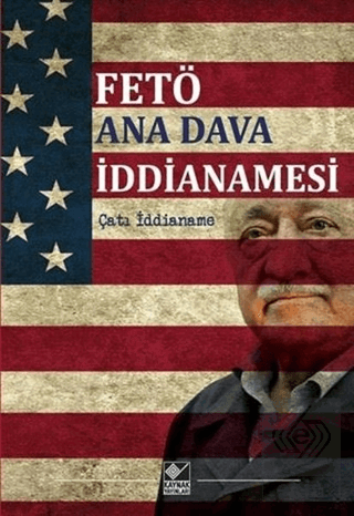 FETÖ Ana Dava İddianamesi