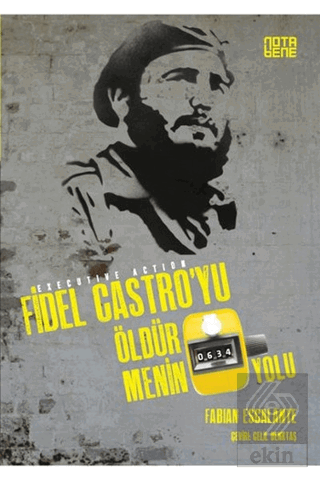 Fidel Castro\'yu Öldürmenin 634 Yolu