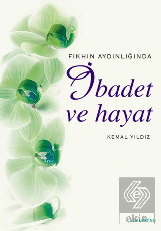 Fıkhın Aydınlığında İbadet ve Hayat