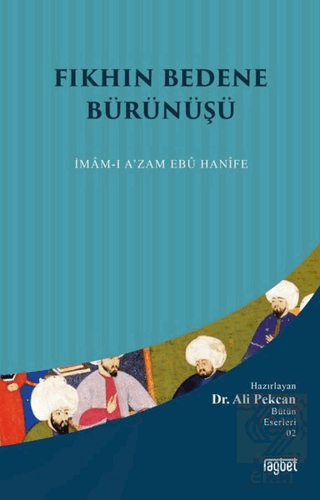 Fıkhın Bedene Bürünüşü: İmam-ı A\'zam Ebu Hanife