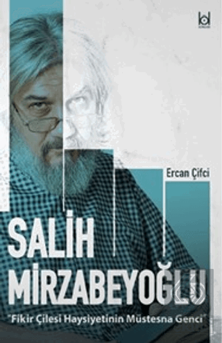 Fikir Çilesi Haysiyetinin Müstesna Genci Salih Mir