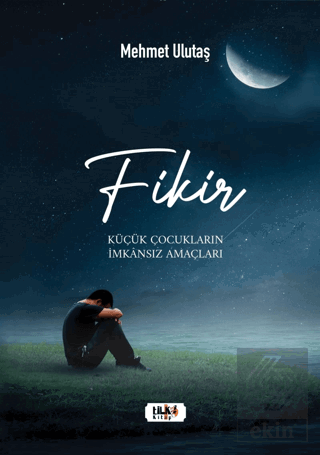 Fikir - Küçük Çocukların İmkansız Amaçları