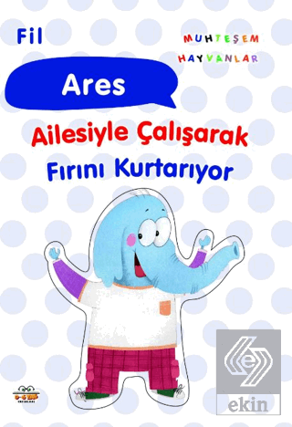 Fil Ares Ailesiyle Çalışarak Fırını Kurtarıyor