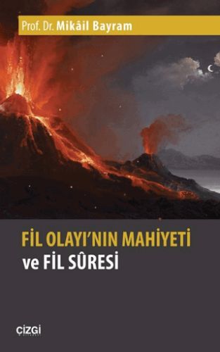 Fil Olayı\'nın Mahiyeti ve Fil Suresi