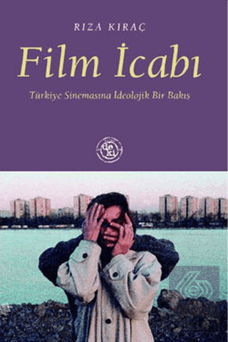 Film İcabı: Türkiye Sinemasına İdeolojik Bir Bakış