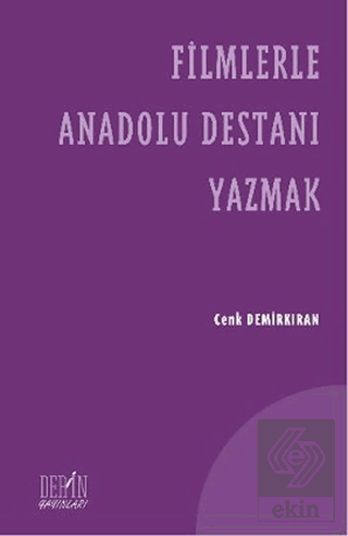 Filmlerle Anadolu Destanı Yazmak