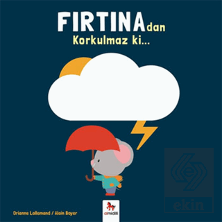 Fırtına\'dan Korkulmaz ki…