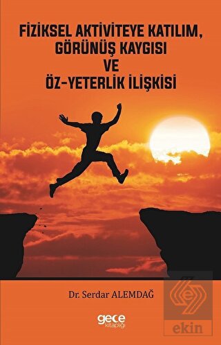 Fiziksel Aktiviteye Katılım, Görünüş Kaygısı ve Öz