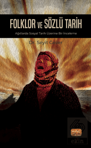 Folklor ve Sözlü Tarih - Ağıtlarda Sosyal Tarih Üz