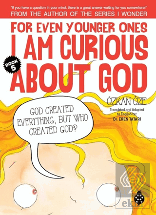 For Even Younger Ones Book 5 - I am Curious About God