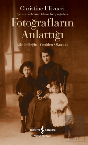 Fotoğrafların Anlattığı - Aile Belleğini Yeniden O