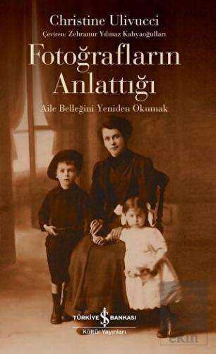 Fotoğrafların Anlattığı - Aile Belleğini Yeniden O