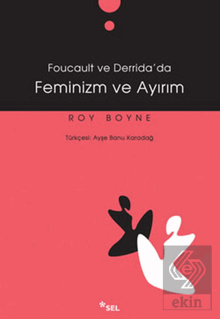 Foucault ve Derrida\'da Feminizm ve Ayırım