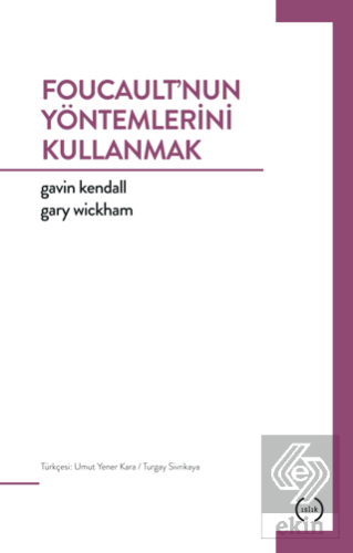 Foucault\'nun Yöntemlerini Kullanmak