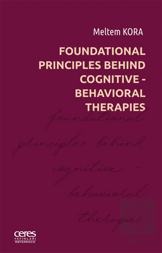 Foundational Principles Behind Cognitive- Behavioral Therapies