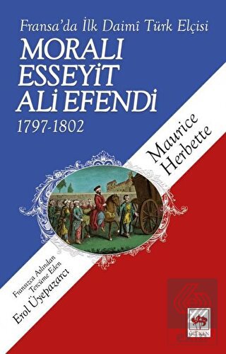 Fransa\'da İlk Daimi Türk Elçisi - Moralı Esseyit A