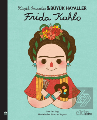 Frida Kahlo - Küçük İnsanlar ve Büyük Hayaller