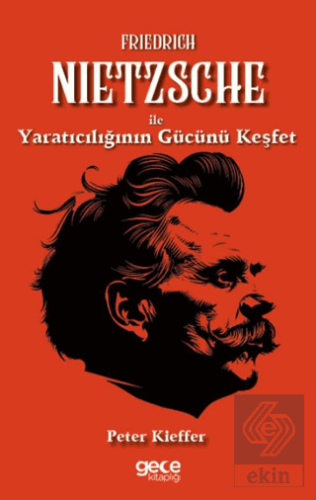 Friedrich Nietzsche ile Yaratıcılığın Gücünü Keşfet