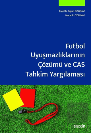 Futbol Uyuşmazlıklarının Çözümü ve CAS Tahkim Yargılaması