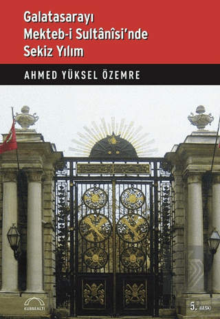 Galatasarayı Mekteb-i Sultanisi\'nde Sekiz Yılım