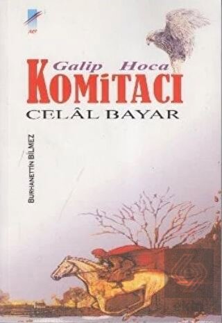 Galip Hoca Komitacı Celal Bayar