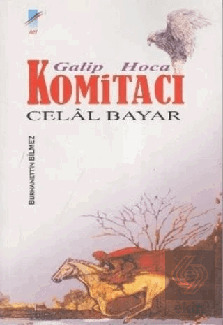 Galip Hoca Komitacı Celal Bayar