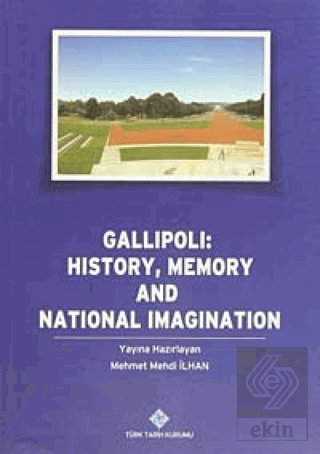 Gallipoli: History, Memory and National Imaginatio