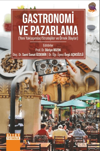 Gastronomi ve Pazarlama (Yeni Yaklaşımlar/Stratejiler ve Örnek Olaylar