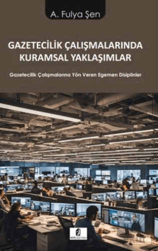 Gazetecilik Çalışmalarında Kuramsal Yaklaşımlar